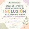 “El juego sensorial como herramienta de inclusión en el desarrollo infantil”