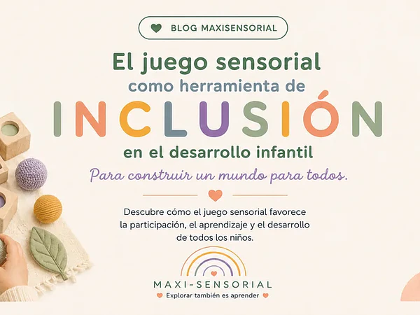“El juego sensorial como herramienta de inclusión en el desarrollo infantil”