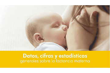 Cifras, datos y estadísticas generales sobre Lactancia materna 