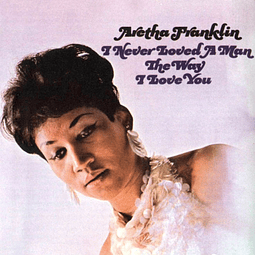 CD Aretha Franklin ‎– I Never Loved A Man The Way I Love You