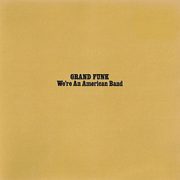 Vinilo Grand Funk – We're An American Band