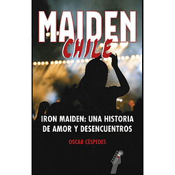 Libro Maiden Chile. Iron Maiden, una historia de amor y desencuentro de Oscar Céspedes