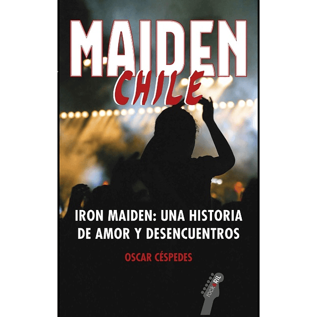 Libro Maiden Chile. Iron Maiden, una historia de amor y desencuentro de Oscar Céspedes