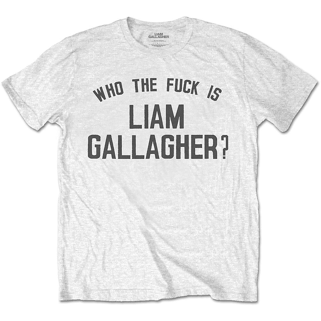 Polera Oficial Unisex Liam Gallagher Who The Fuck...