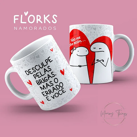 Caneca Flork  Desculpe pelas brigas.Mas o errado é você
