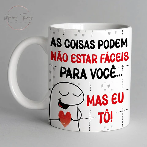 Caneca Flork  As coisas podem não estar fáceis para você...