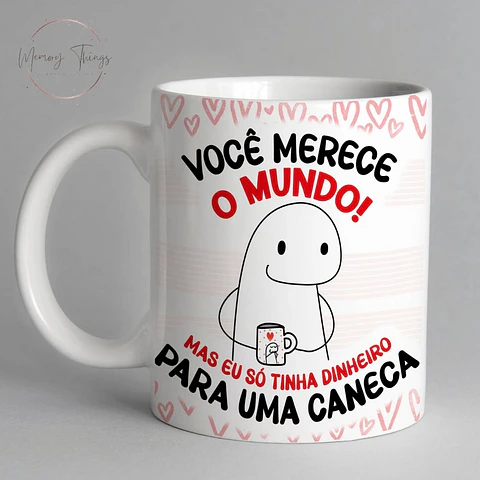 Caneca Flork  Você merece o mundo 
