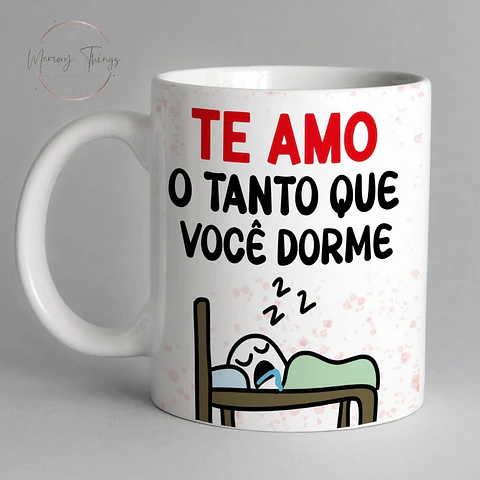 Caneca Flork  Te amo o tanto que você dorme