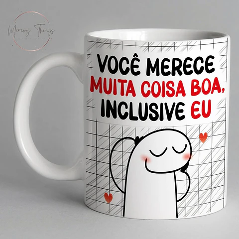 Caneca Flork  Você merece muita coisa boa,