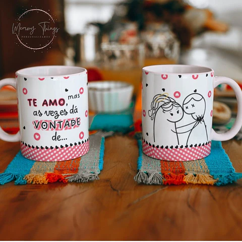 Caneca Flork - Te amo,mas as vezes dá vontade de ...