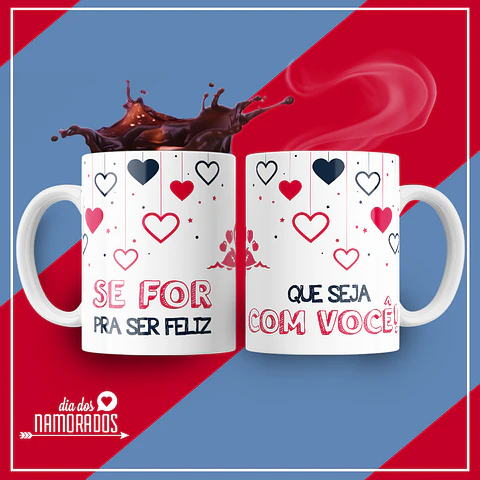 Caneca Se For Pra Ser Feliz...