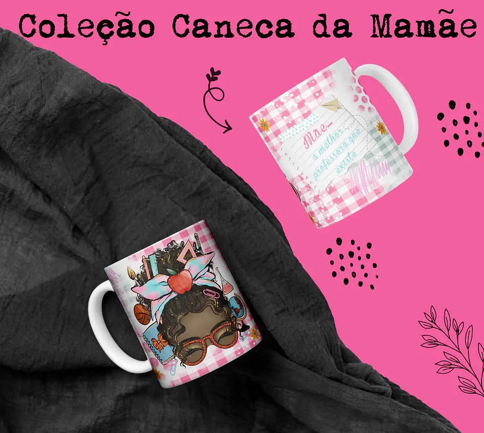 Coleção caneca da Ma Mãe 13