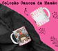 Coleção caneca da Ma Mãe - Thumbnail 14