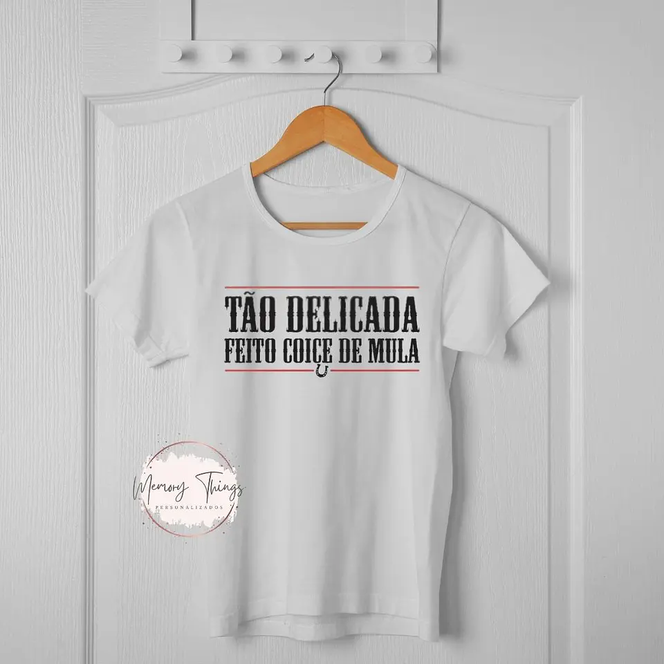 T-shirt Tão delicada Feito coice de Mula 1