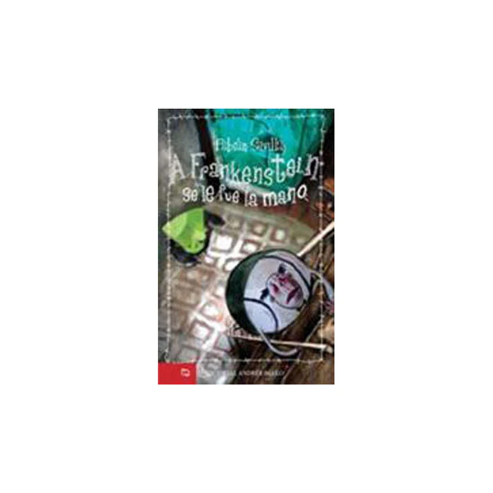A Frankenstein Se Le Fue La Mano, De Sevilla, Fabian. Editorial Andrés Bello, Tapa Blanda En Español