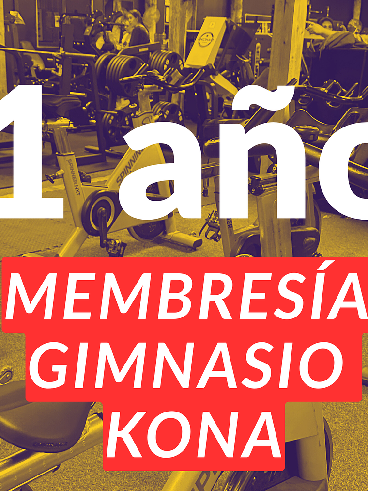 1 año de membresia Gimnasio Kona 1