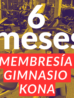 6 meses de Membresía Gimnasio Kona
