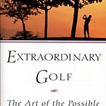 Extraordinary Golf: The Art of the Possible - by Fred Shoemaker & Pete Shoemaker (Paperback)