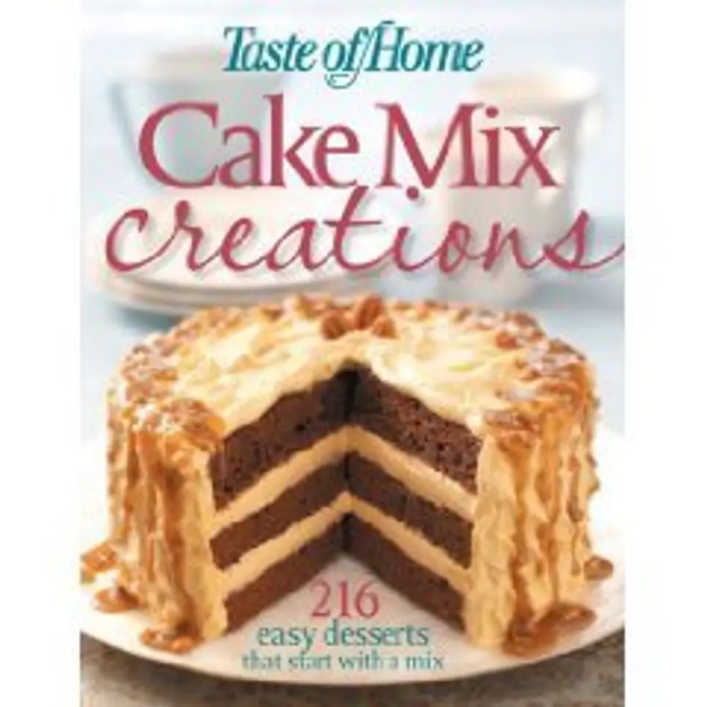 Cake Mix Creations: 216 Easy Desserts That Start with a Mix by Taste of Home Editorial Staff (Hardcover)