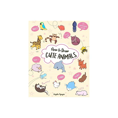How to Draw Cute Animals - (Draw Cute Stuff) by Angela Nguyen (Paperback)