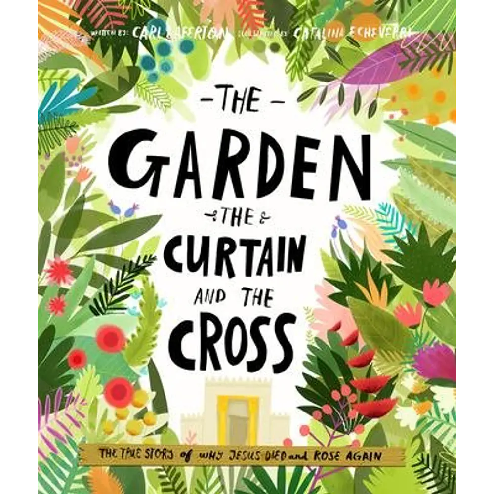The Garden, the Curtain and the Cross Storybook - (Tales That Tell the Truth) by Carl Laferton (Hardcover)