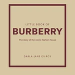 Little Book of Burberry - (Little Books of Fashion) by Darla-Jane Gilroy (Hardcover)