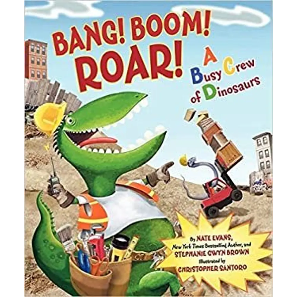 Bang! Boom! Roar! A Busy Crew of Dinosaurs