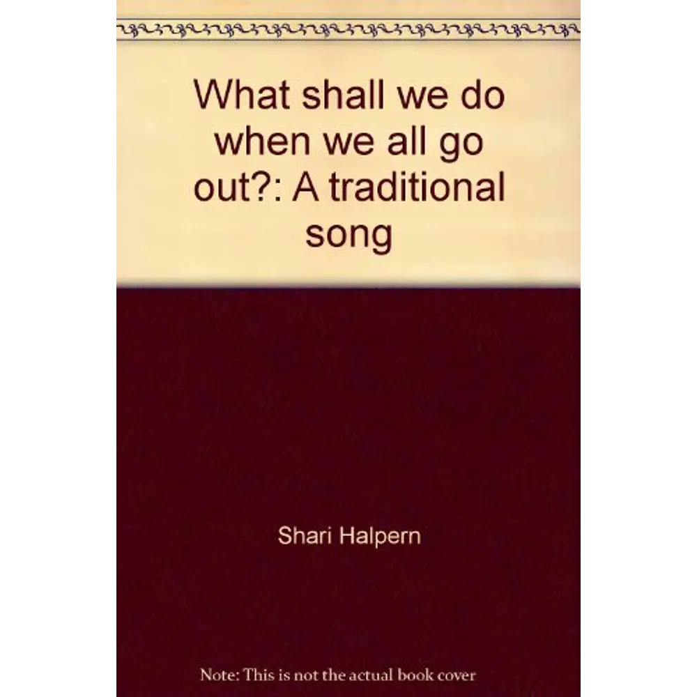 What shall we do when we all go out?: A traditional song
