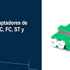 Guías y adaptadores de fibra óptica: LC, SC, FC, ST y MPO, y cómo elegir el correcto