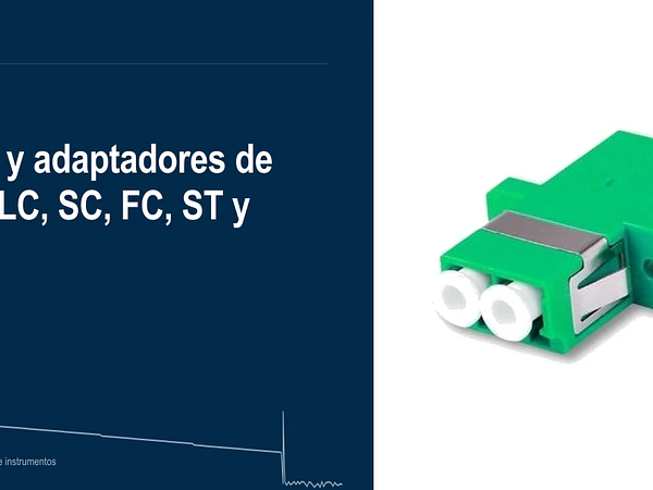 Guías y adaptadores de fibra óptica: LC, SC, FC, ST y MPO, y cómo elegir el correcto