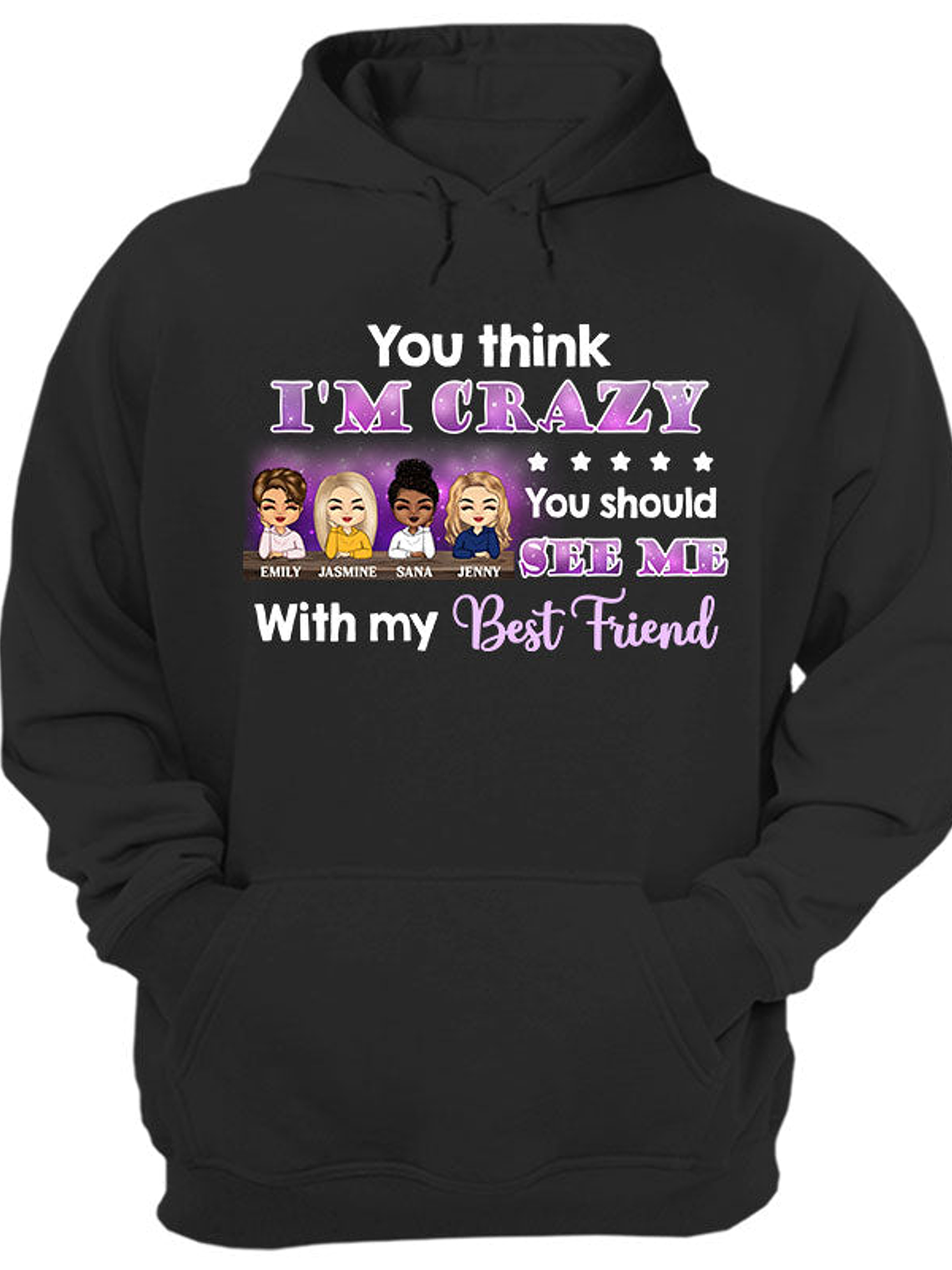 Best Friends You Think I'm Crazy - BFF Bestie Gifts - Personalized Custom Hoodie 1