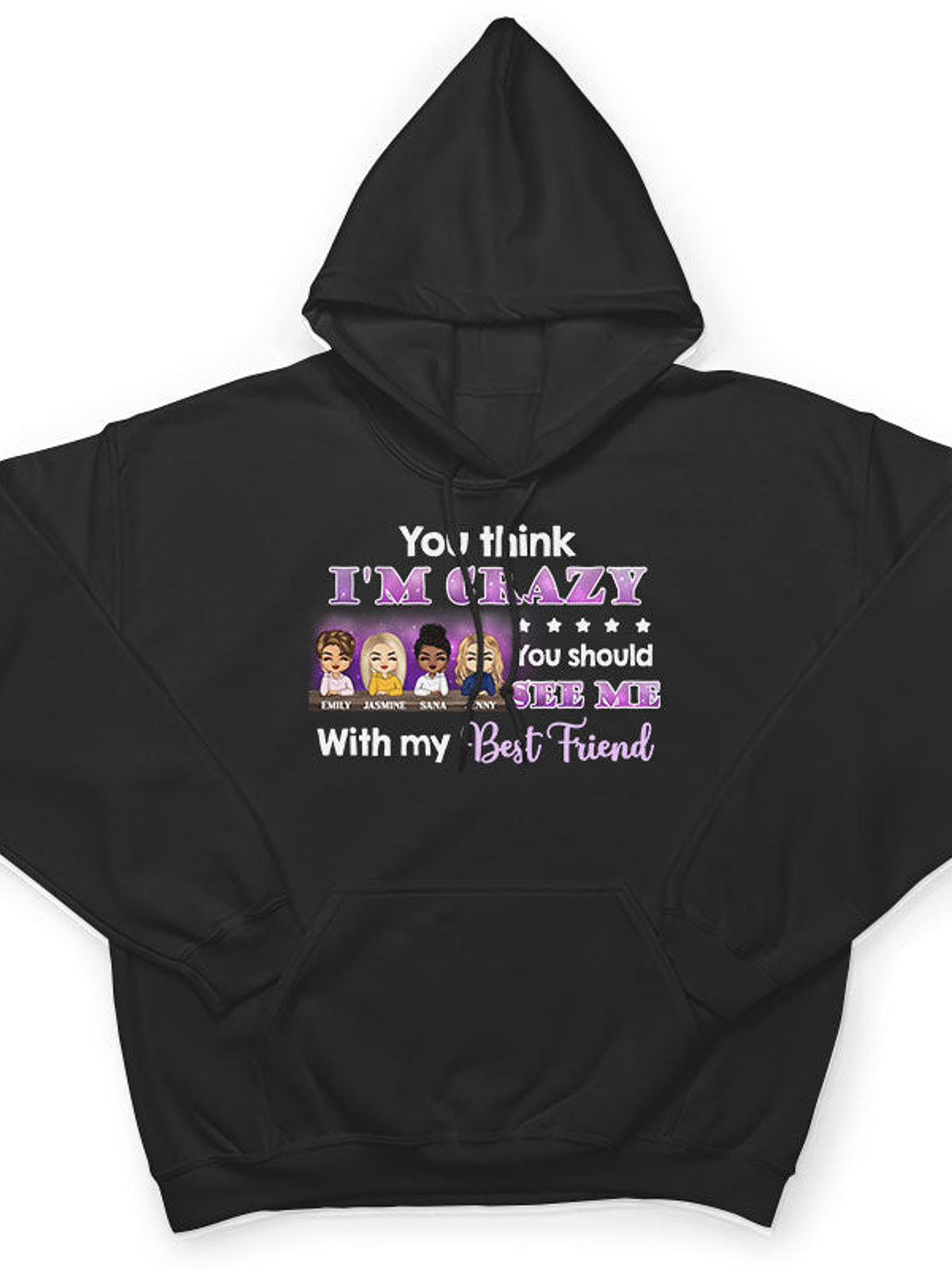 Best Friends You Think I'm Crazy - BFF Bestie Gifts - Personalized Custom Hoodie 4