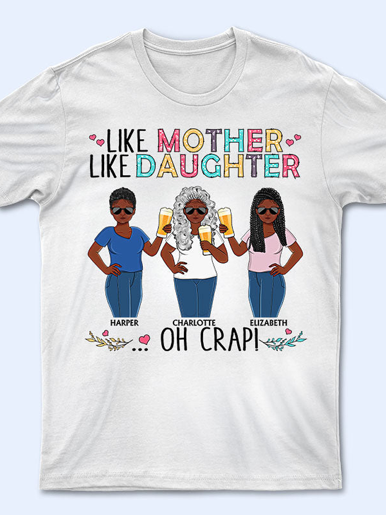 Like Mother Like Daughter Oh Crap Family Mom Daughter - Mother Gift - Personalized Custom T Shirt 4