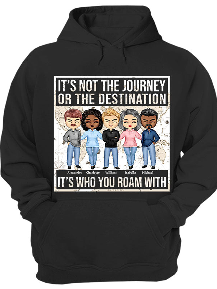 Not The Journey It's Who You Roam With Friends - BFF Bestie Gift - Personalized Custom Hoodie 1
