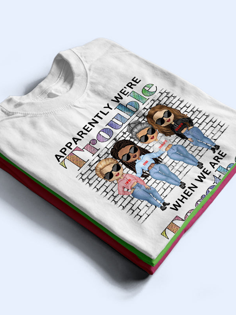 Best Friends Apparently We're Trouble When We Are Together Who Knew - Gift For BFF - Personalized Custom Hoodie 4