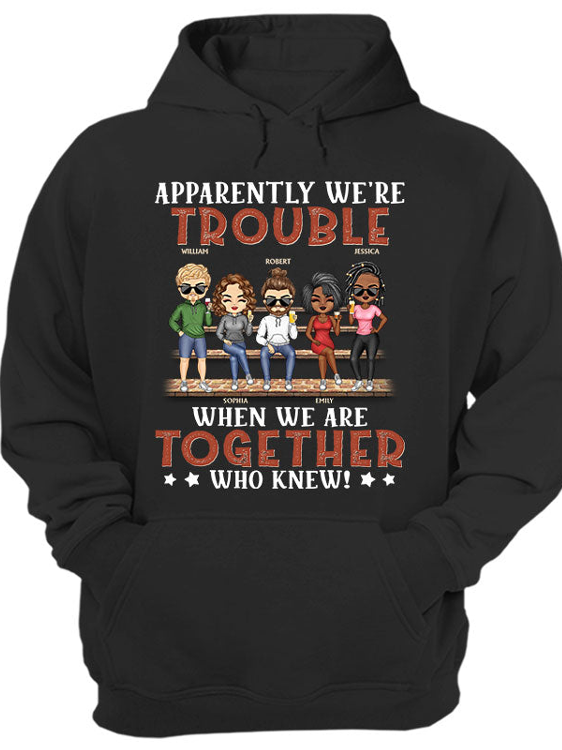 Apparently We're Trouble When We Are Together Who Knew Friendship Best Friends - Bestie BFF Gift - Personalized Custom T Shirt 1