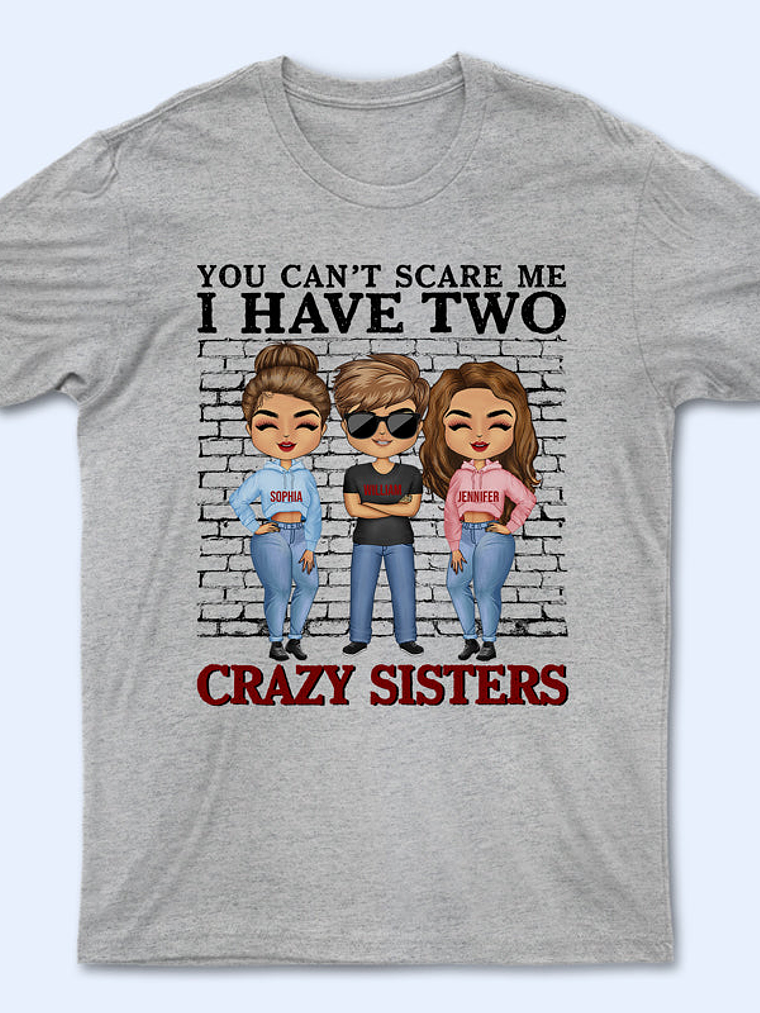 You Can't Scare Me I Have Crazy Sisters - Gift For Brothers - Personalized Custom Hoodie 2