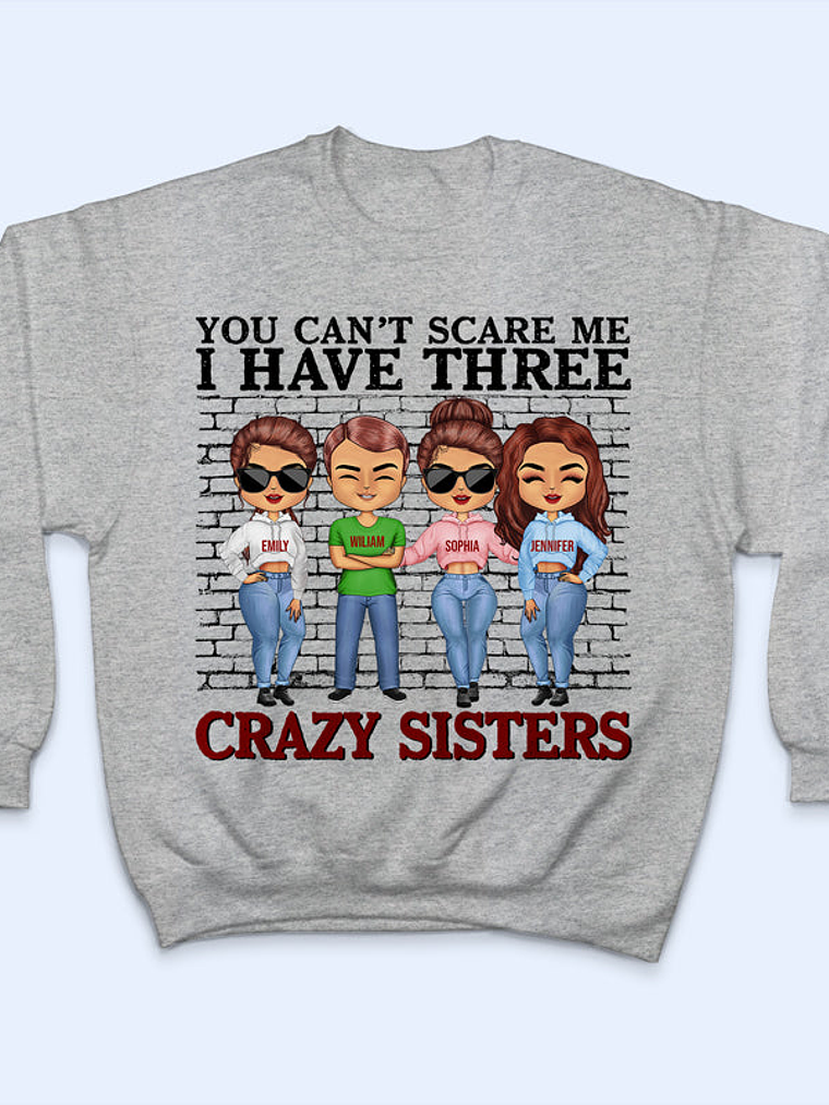 You Can't Scare Me I Have Crazy Sisters - Gift For Brothers - Personalized Custom Hoodie 3