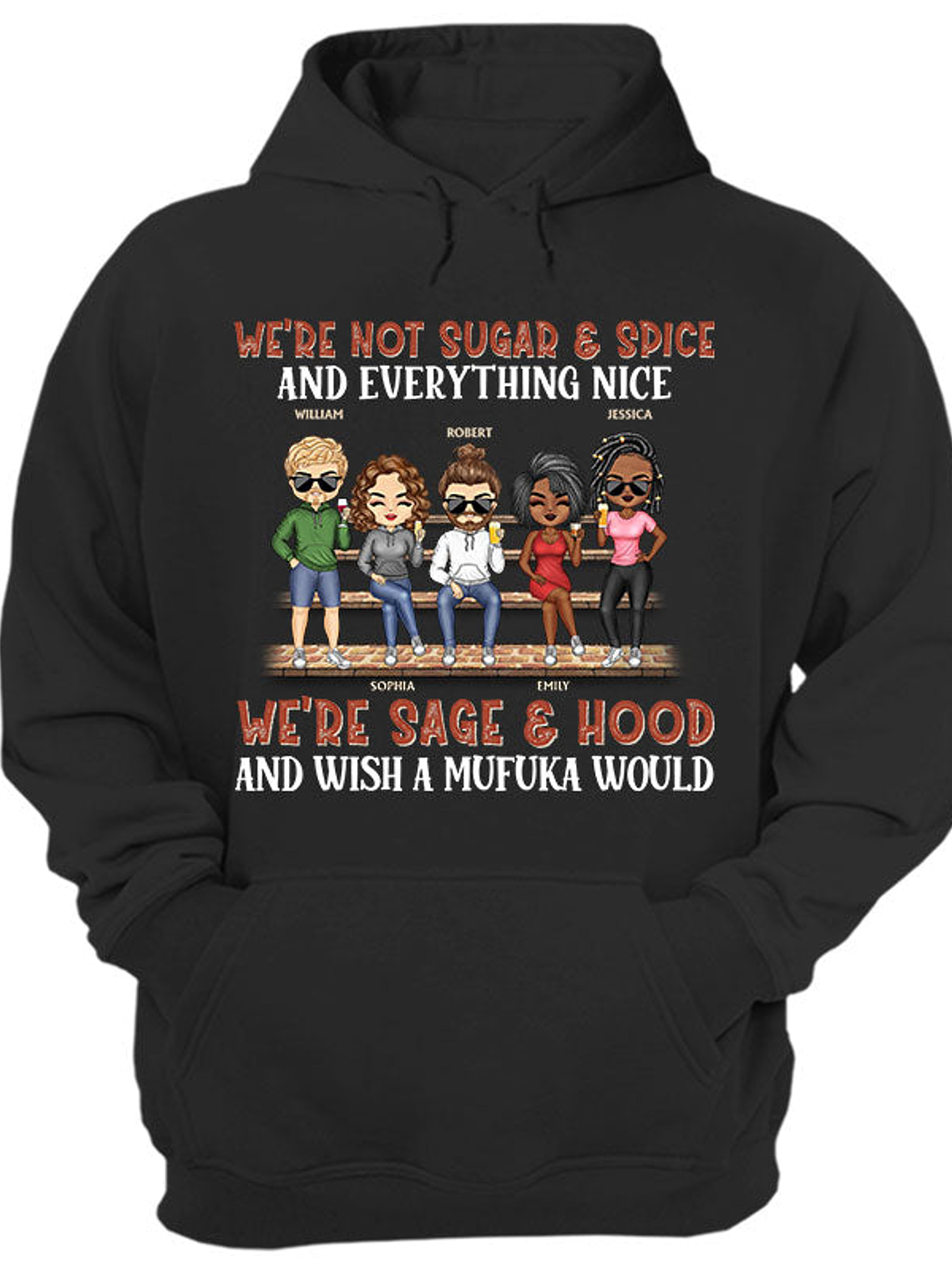 We're Not Sugar And Spice And Everything Nice We're Sage And Hood Best Friends - Bestie BFF Gift - Personalized Custom T Shirt 1