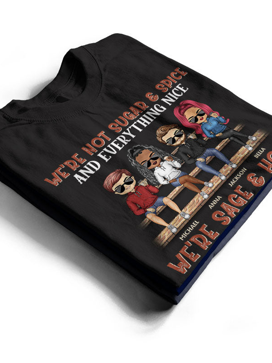 We're Not Sugar And Spice And Everything Nice We're Sage And Hood Best Friends - Bestie BFF Gift - Personalized Custom T Shirt 2