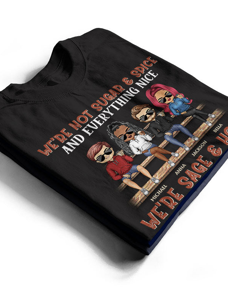 We're Not Sugar And Spice And Everything Nice We're Sage And Hood Best Friends - Bestie BFF Gift - Personalized Custom T Shirt 2