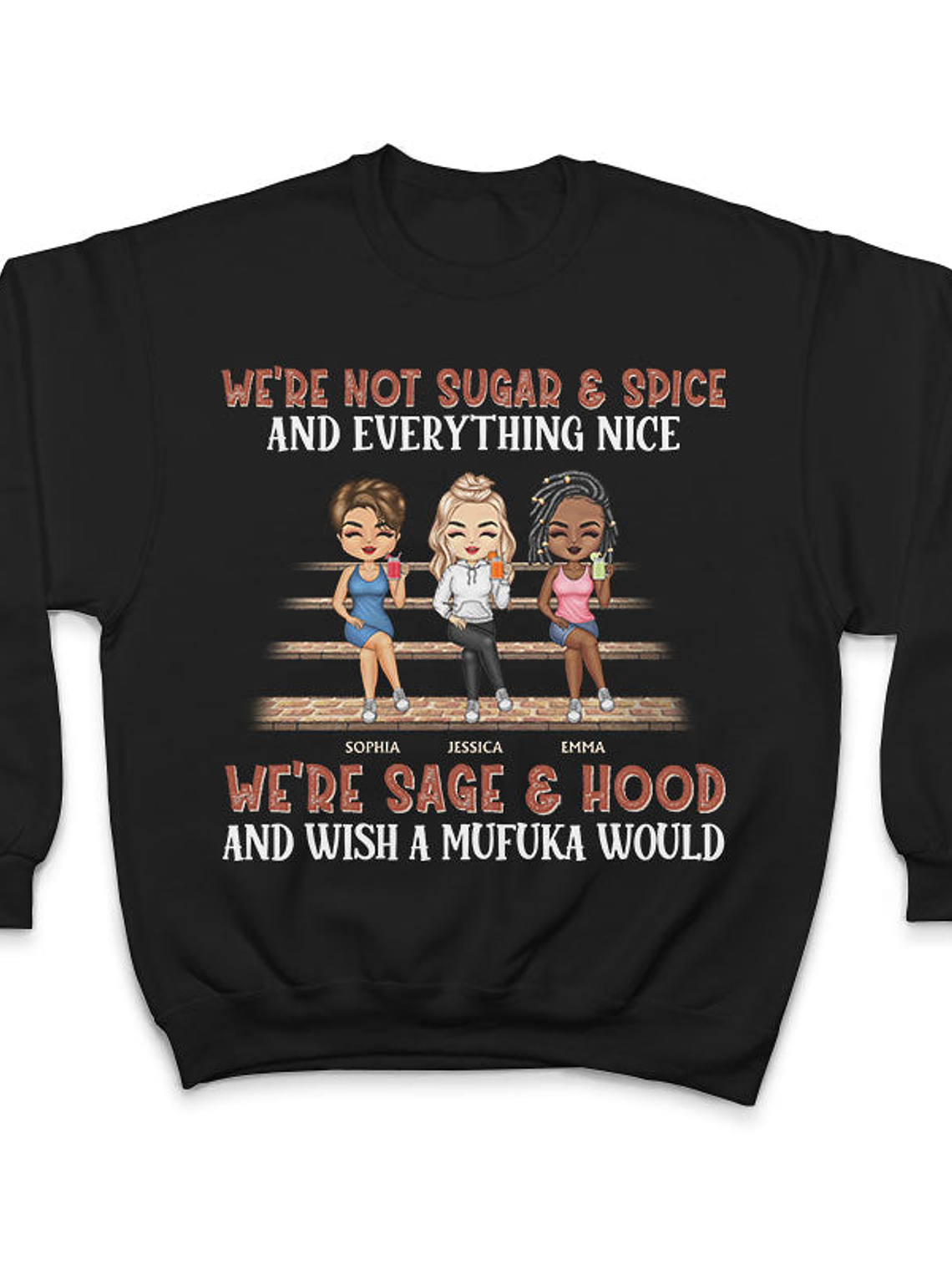 We're Not Sugar And Spice And Everything Nice We're Sage And Hood Best Friends - Bestie BFF Gift - Personalized Custom T Shirt 5