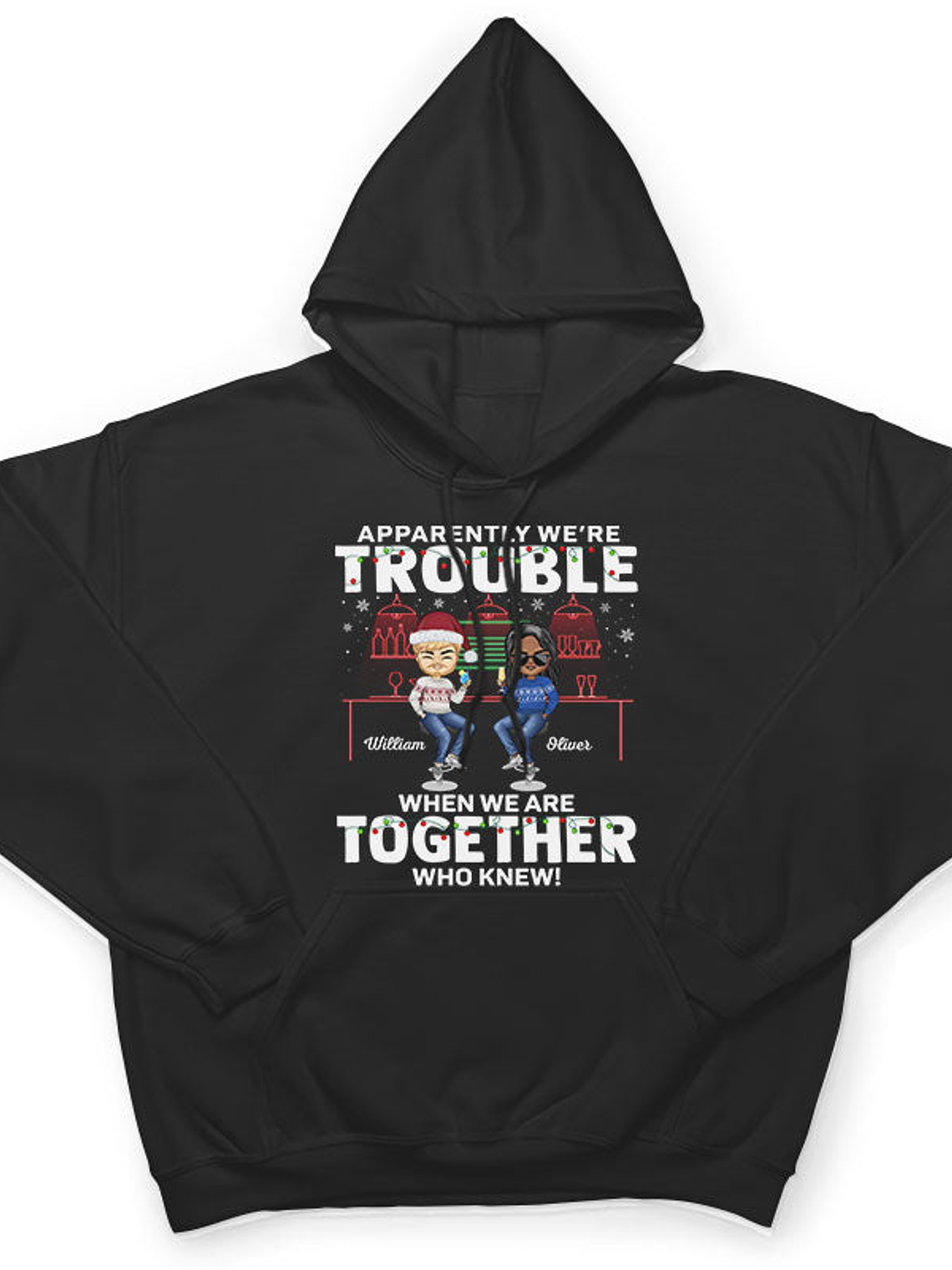 Apparently We're Trouble When We Are Together Who Knew Christmas Best Friends - Bestie BFF Gift - Personalized Custom T Shirt 4