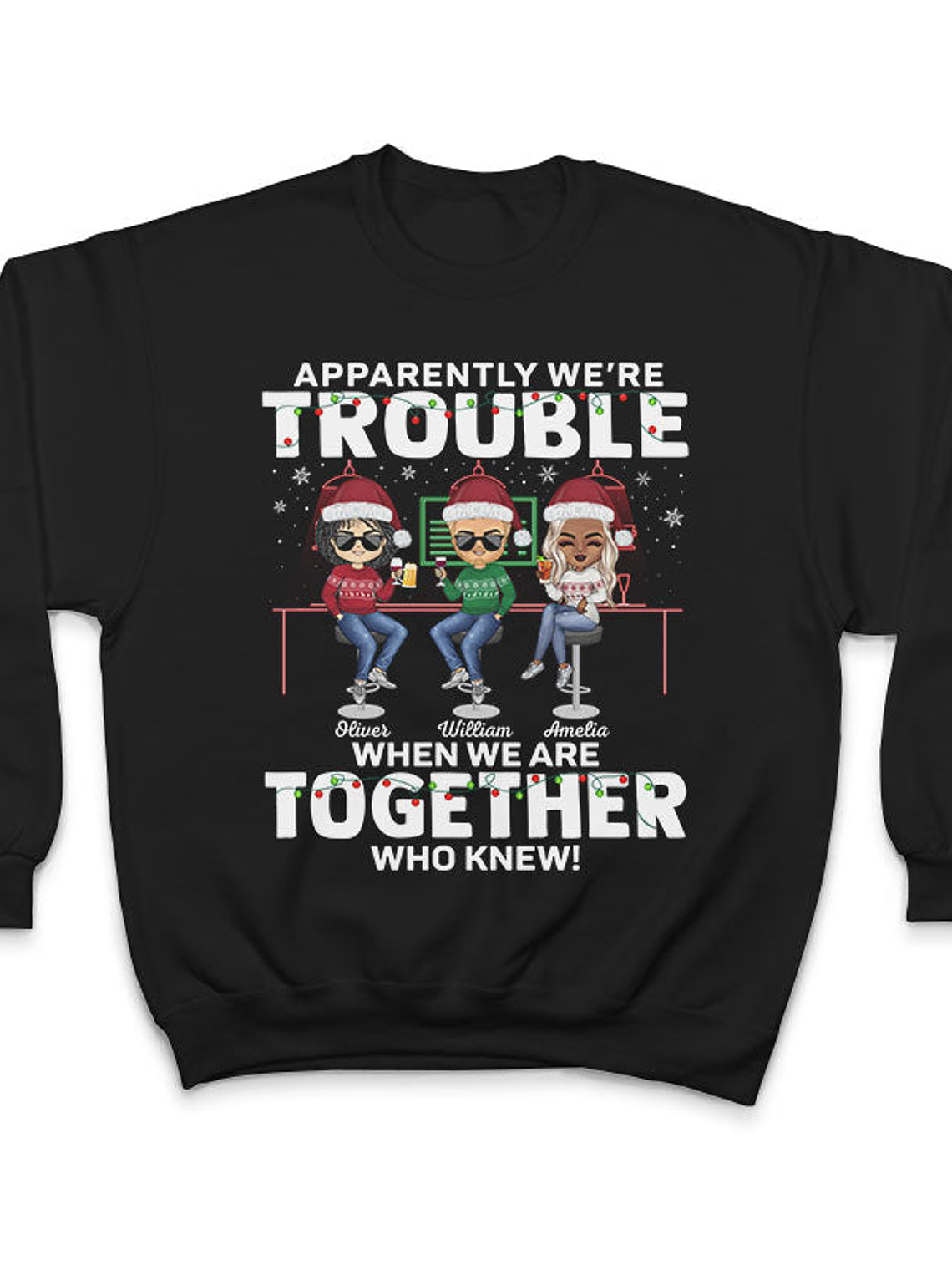 Apparently We're Trouble When We Are Together Who Knew Christmas Best Friends - Bestie BFF Gift - Personalized Custom T Shirt 5