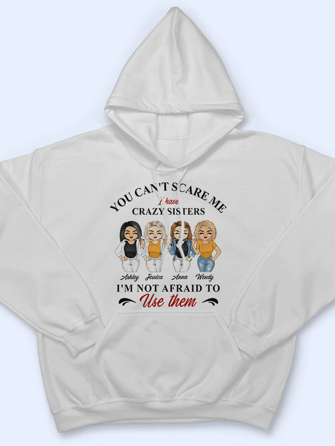 You Can't Scare Me - Gift For BFF, Sister - Personalized Custom Hoodie 4