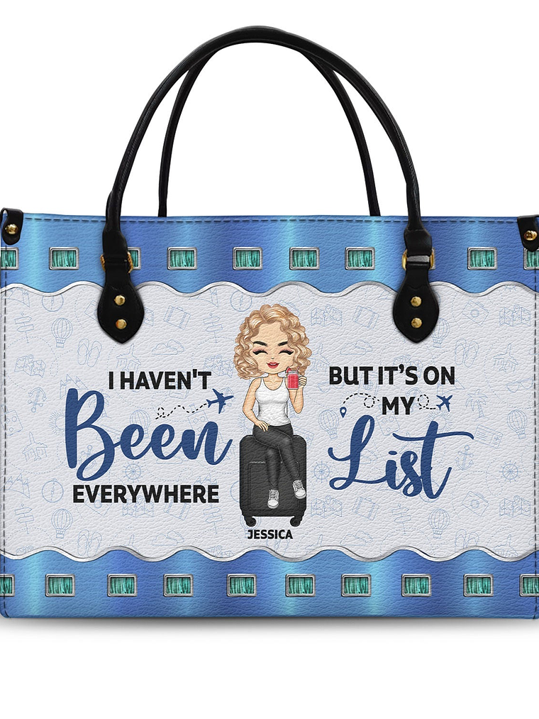 I Haven't Been Every Where But It's On My List - Birthday, Traveling Gift For Yourself, Travelers - Personalized Leather Bag 1