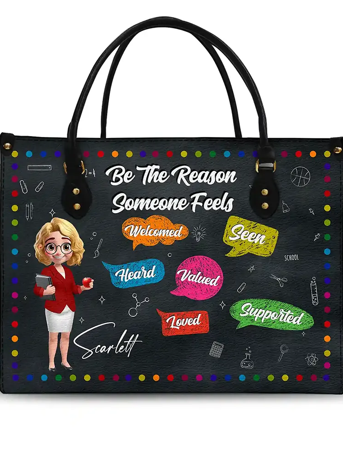 Teacher Be The Reason Someone Feels Welcomed - Personalized Leather Bag 1