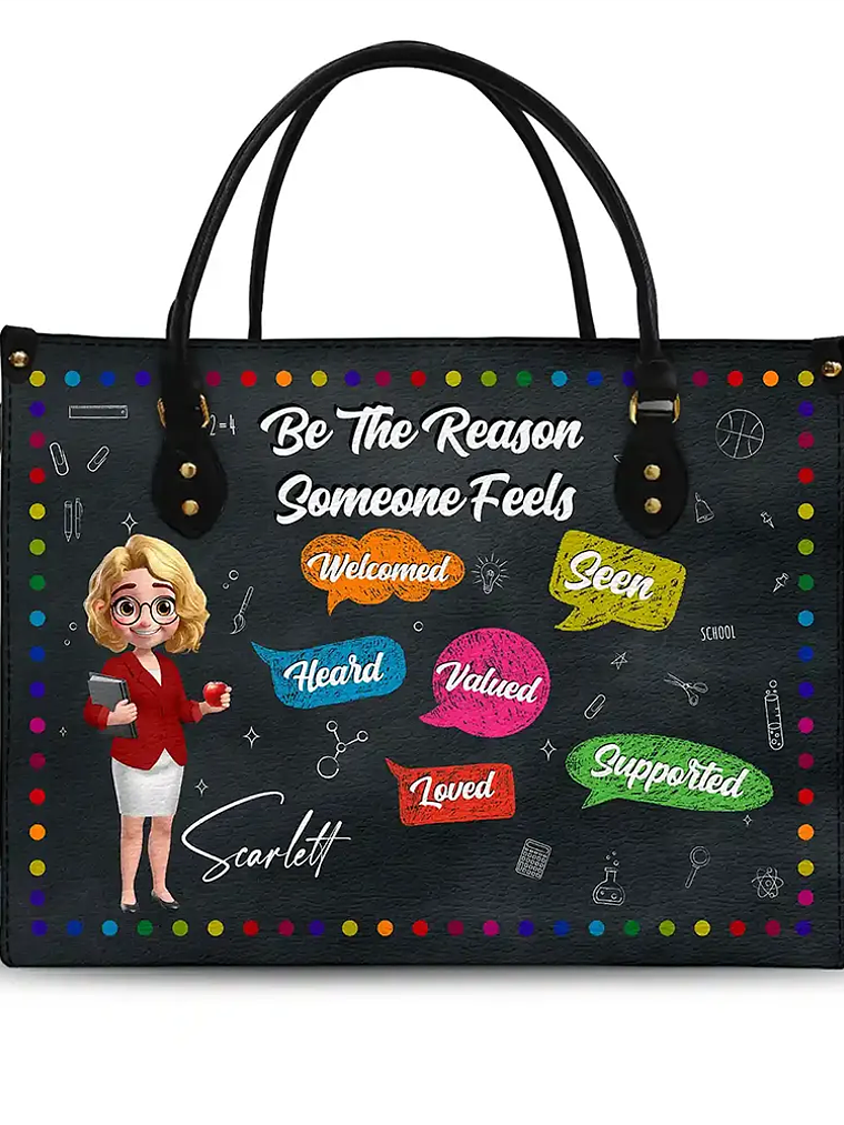 Teacher Be The Reason Someone Feels Welcomed - Personalized Leather Bag 1