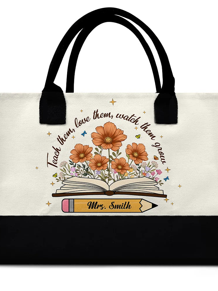 Teach Them Love Them Watch Them Grow - Personalized Canvas Tote Bag 1