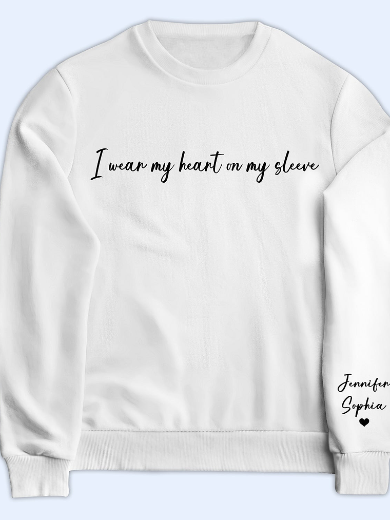 I Wear My Heart On My Sleeve - Gift For Mom, Grandma, Besties, Sisters - Personalized Sweatshirt With Sleeve Imprint 1